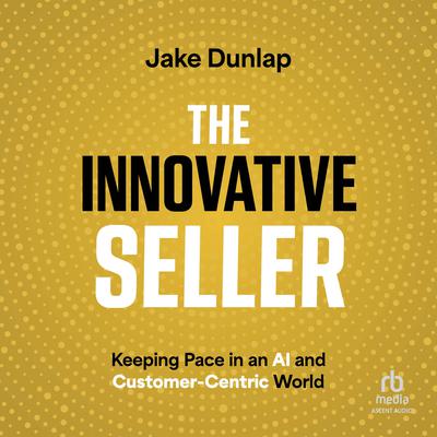 The Innovative Seller by Jake Dunlap audiobook