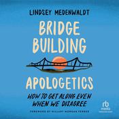 Bridge-Building Apologetics by  Lindsey Medenwaldt audiobook