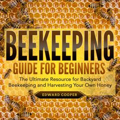 Beekeeping Guide for Beginners by Edward Cooper audiobook