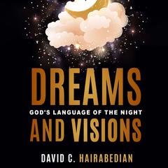 Dreams and Visions by David C Hairabedian audiobook