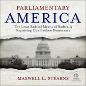 Parliamentary America by  Maxwell L. Stearns audiobook