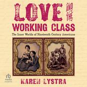 Love and the Working Class by  Karen Lystra audiobook