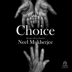Choice by Neel Mukherjee audiobook