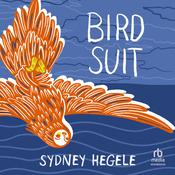 Bird Suit by  Sydney Hegele audiobook