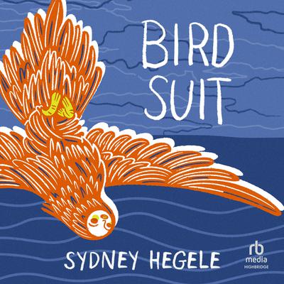 Bird Suit by Sydney Hegele audiobook