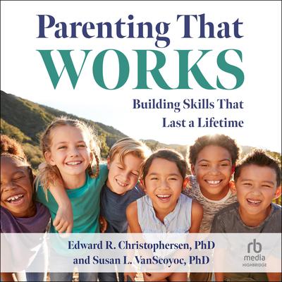 Parenting That Works by Susan L. VanScoyoc audiobook