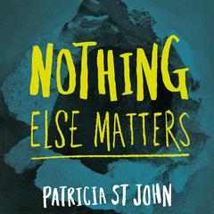 Nothing Else Matters by Patricia St.John audiobook