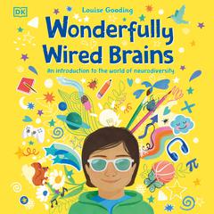 Wonderfully Wired Brains by Louise Gooding audiobook