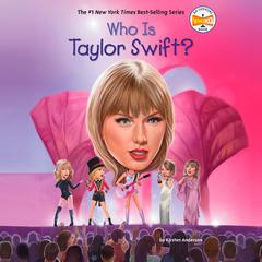 Who Is Taylor Swift? by Kirsten Anderson audiobook