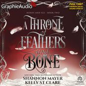 A Throne of Feathers and Bone [Dramatized Adaptation] by  Kelly St. Clare audiobook