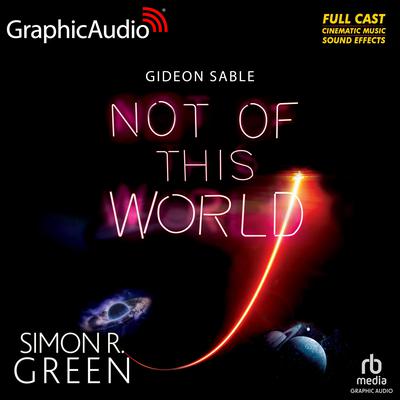 Not of This World [Dramatized Adaptation] by Simon R. Green audiobook