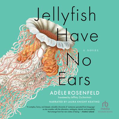 Jellyfish Have No Ears by Adèle Rosenfeld audiobook