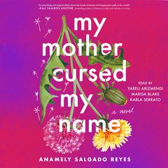 My Mother Cursed My Name by Anamely Salgado Reyes audiobook
