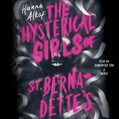 The Hysterical Girls of St. Bernadette's by Hanna Alkaf audiobook