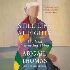 Still Life at Eighty by Abigail Thomas audiobook