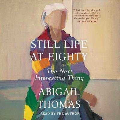 Still Life at Eighty by Abigail Thomas audiobook