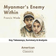 Myanmar's Enemy Within by Francis Wade by American Classics audiobook