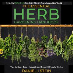 The Essential Herb Gardening Handbook by Daniel I Stein audiobook
