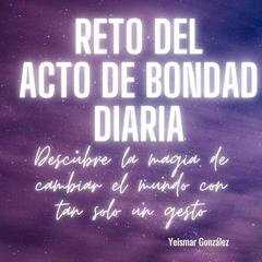 Reto del acto de bondad diaria by Yeismar González audiobook