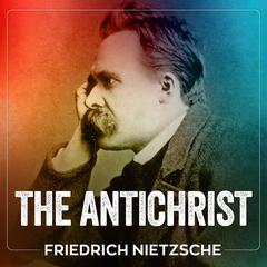 The Antichrist by Friedrich Nietzsche audiobook