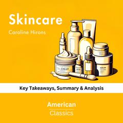 Skincare by Caroline Hirons by American Classics audiobook