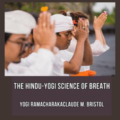 The Hindu-Yogi Science of Breath by Yogi Ramacharaka audiobook