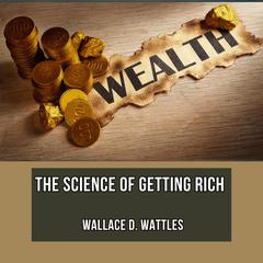 The Science Of Getting Rich by Wallace D. Wattles audiobook