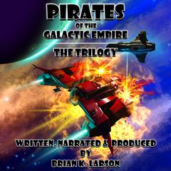 Pirates of the Galactic Empire by Brian K. Larson audiobook