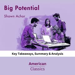 Big Potential by Shawn Achor by American Classics audiobook