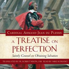 A Treatise on Perfection by Cardinal Armand Jean du Plessis audiobook