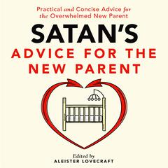 Satan's Advice for the New Parent by Aleister Lovecraft audiobook