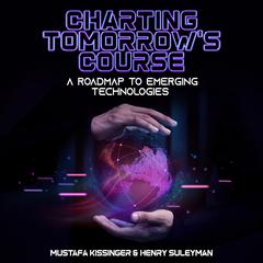 Charting Tomorrow's Course by Mustafa Kissinger audiobook
