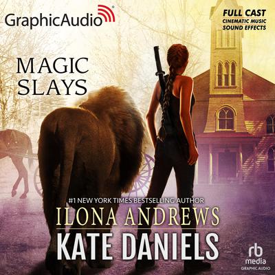 Magic Slays [Dramatized Adaptation] by Ilona Andrews audiobook