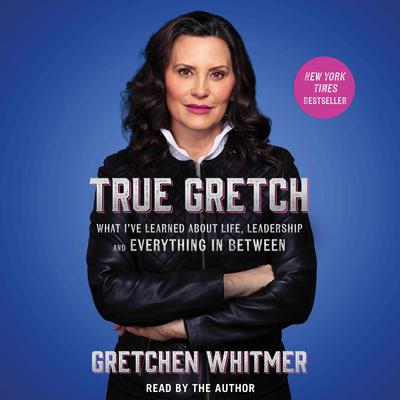 True Gretch by Gretchen Whitmer audiobook