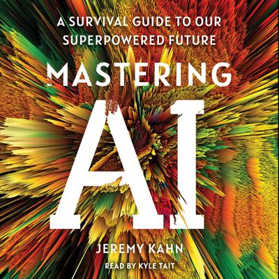 Mastering AI by Jeremy Kahn audiobook