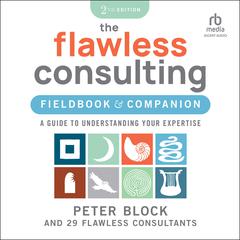 The Flawless Consulting Fieldbook & Companion by Peter Block audiobook