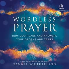Wordless Prayer by Tammie Southerland audiobook