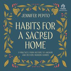 Habits for a Sacred Home by Jennifer Pepito audiobook