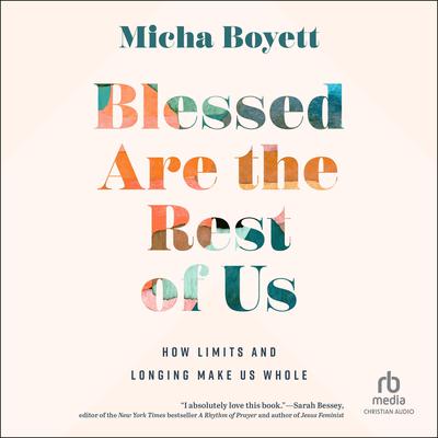 Blessed Are the Rest of Us by Micha Boyett audiobook