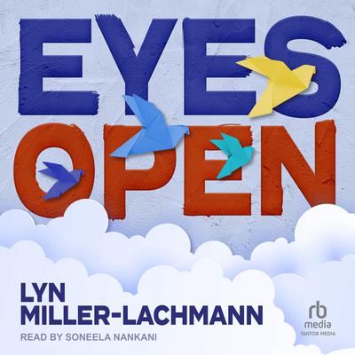 Eyes Open by Lyn Miller-Lachmann audiobook