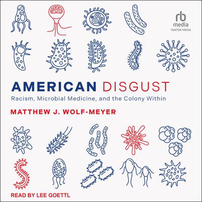American Disgust by Matthew J. Wolf-Meyer audiobook