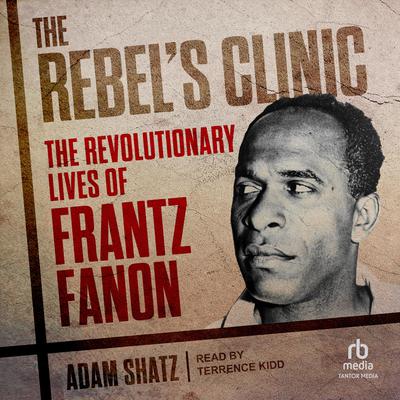 The Rebel's Clinic by Adam Shatz audiobook