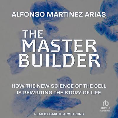 The Master Builder by Alfonso Martinez Arias audiobook