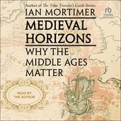 Medieval Horizons by  Ian Mortimer audiobook