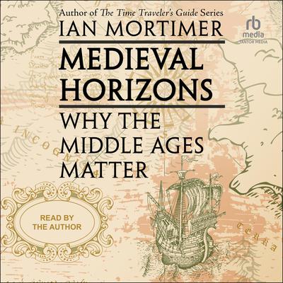 Medieval Horizons by Ian Mortimer audiobook