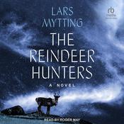 The Reindeer Hunters by  Lars Mytting audiobook
