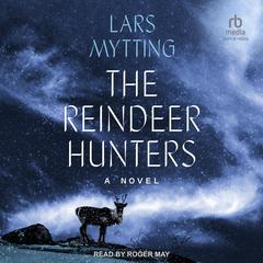 The Reindeer Hunters by Lars Mytting audiobook