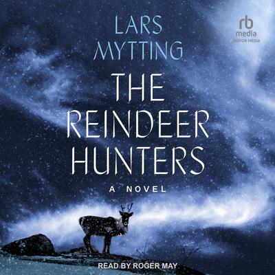 The Reindeer Hunters by Lars Mytting audiobook