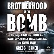 Brotherhood of the Bomb by  Gregg Herken audiobook