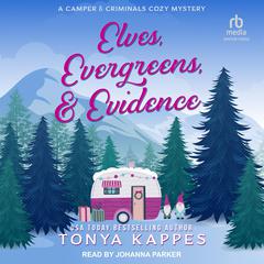 Elves, Evergreens, & Evidence by Tonya Kappes audiobook